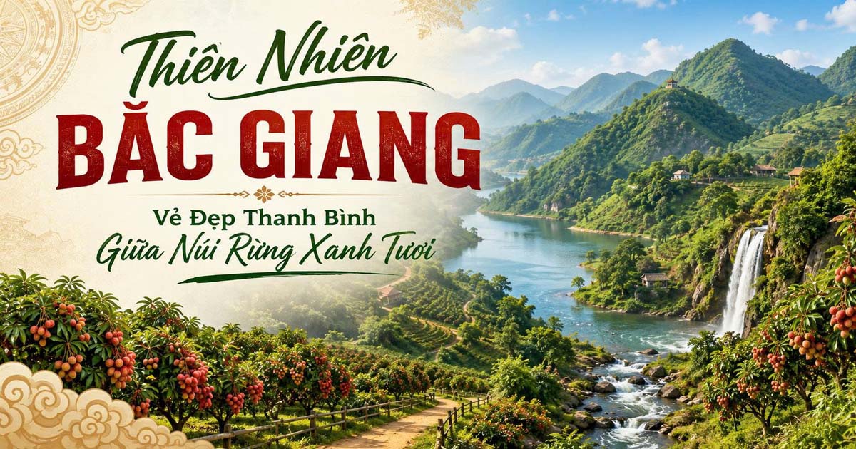 Thiên Nhiên Bắc Giang – Vẻ Đẹp Thanh Bình Giữa Núi Rừng Xanh Tươi